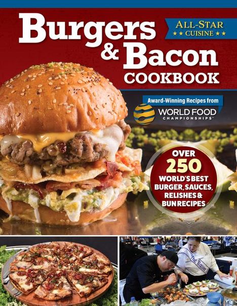 World Food Championships: Burgers &amp; Bacon Cookbook, Buch