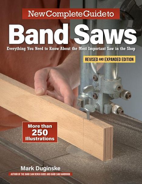 Mark Duginske: New Complete Guide to Band Saws, Revised and Expanded Edition, Buch