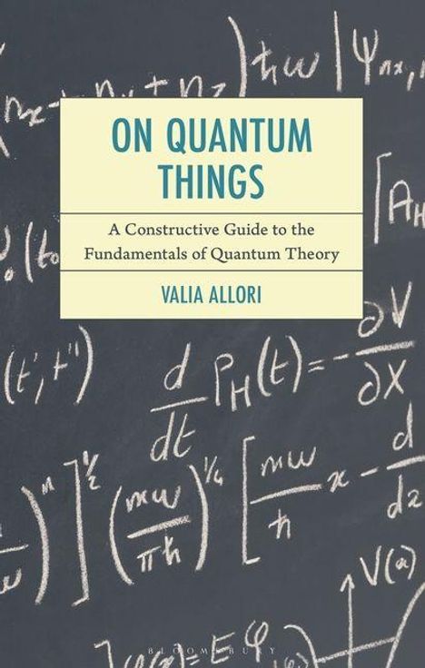 "ON QUANTUM THINGS; A Constructive Guide to the Fundamentals of Quantum Theory; VALIA ALLORI." Formeln an Tafel.