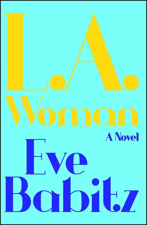 Text: "L.A. Woman", "A Novel", "Eve Babitz". Klare, helle Farben.