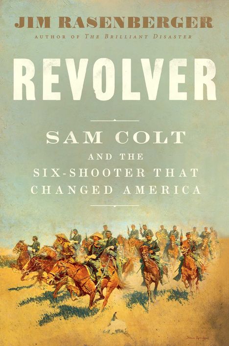 "REVOLVER: SAM COLT AND THE SIX-SHOOTER THAT CHANGED AMERICA" in großer Schrift. Darunter Reiter-Szene.