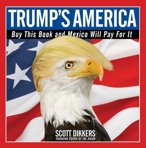 Scott Dikkers: Trump's America, Buch