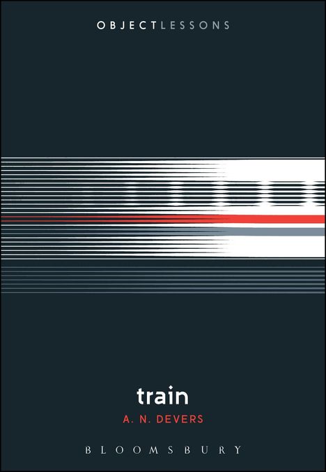 A. N. Devers (Freelance Writer, UK, and Owner of The Second Shelf bookstore): Train, Buch