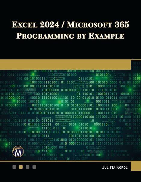 Julitta Korol: Excel 2024 / Microsoft 365 Programming By Example, Buch