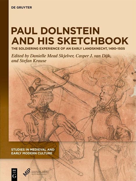 Titel: "Paul Dolnstein and His Sketchbook". Untertitel: "The Soldiering Experience of an Early Landsknecht, 1490-1505". Illustration: Zwei Soldaten.
