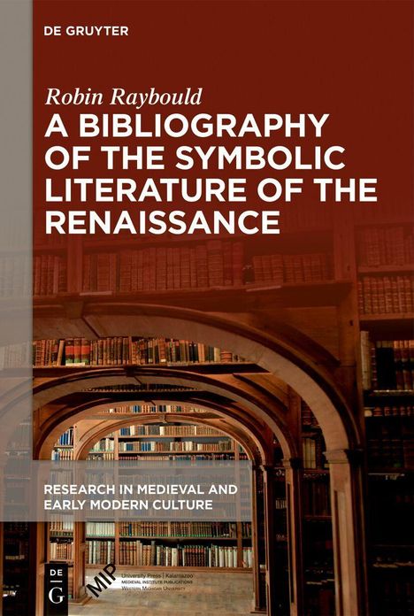"Robin Raybould: A Bibliography of the Symbolic Literature of the Renaissance." Bücherregale in einem gewölbten Raum.