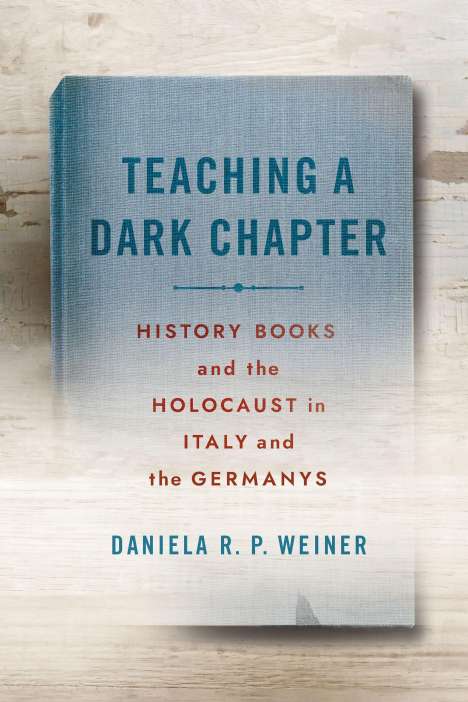 Daniela R. P. Weiner: Teaching a Dark Chapter, Buch