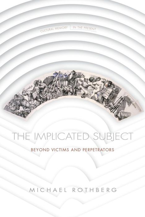 Michael Rothberg: The Implicated Subject, Buch