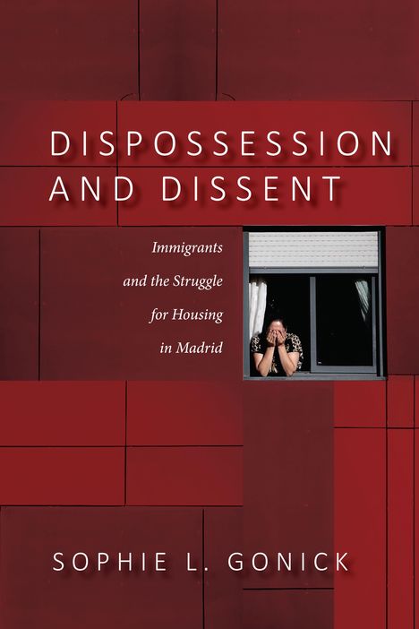 Sophie L Gonick: Dispossession and Dissent, Buch