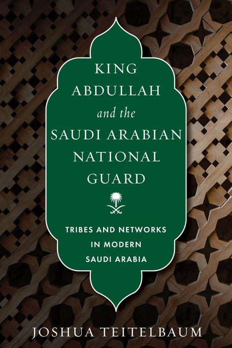 Buchtitel: „King Abdullah and the Saudi Arabian National Guard“. Brauner Hintergrund mit geometrischem Muster.