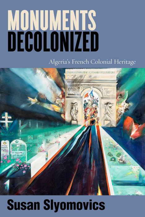 Susan Slyomovics: Monuments Decolonized, Buch
