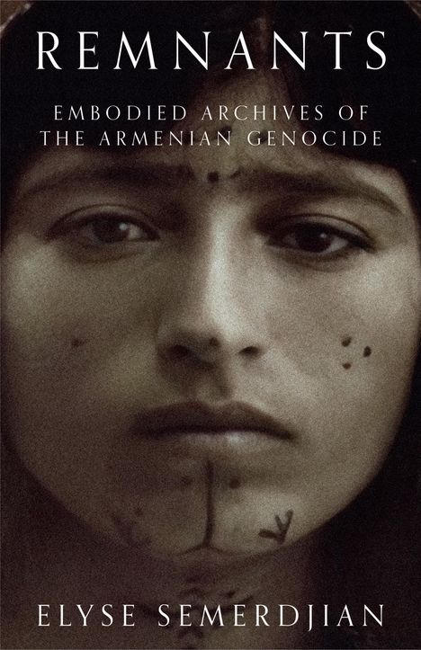 Elyse Semerdjian: Remnants: Embodied Archives of the Armenian Genocide, Buch