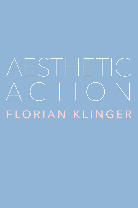 Florian Klinger: Aesthetic Action, Buch