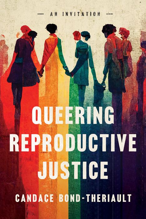 Candace Bond-Theriault: Queering Reproductive Justice, Buch