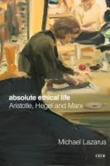 Michael Lazarus: Absolute Ethical Life, Buch