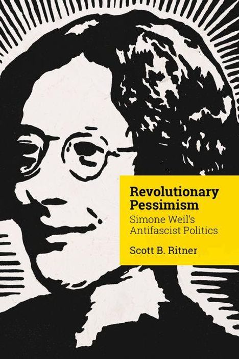 "Revolutionary Pessimism: Simone Weil's Antifascist Politics" von Scott B. Ritner. Illustration eines Gesichts im Hintergrund.