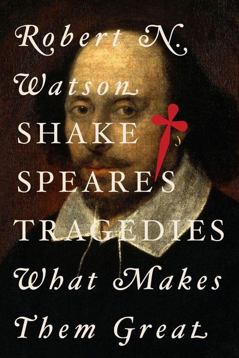 „Robert N. Watson, Shakespeare's Tragedies: What Makes Them Great“. Illustration eines Mannes in historischer Kleidung.