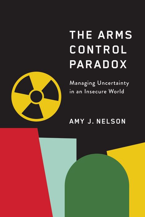 Text: "The Arms Control Paradox: Managing Uncertainty in an Insecure World." Darunter geometrische Formen und ein Warnsymbol.
