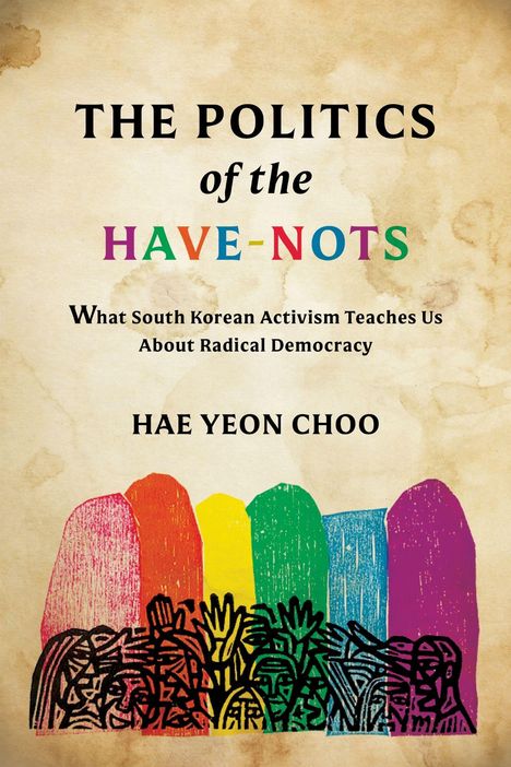 "The Politics of the Have-Nots" von Hae Yeon Choo. Bunte Figuren mit erhobenen Händen in abstrakter Illustration.