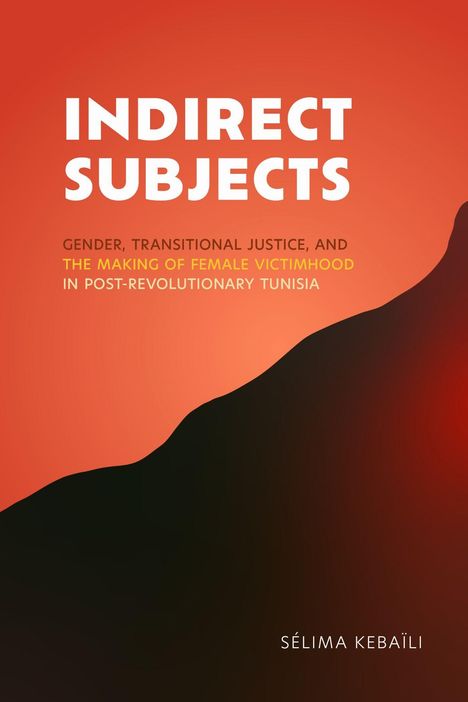Text: "INDIRECT SUBJECTS", Thema Geschlechter und Gerechtigkeit in Tunesien, Autorin: Sélima Kebaïli. Rot-schwarzer Hintergrund.