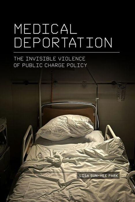 "MEDICAL DEPORTATION: THE INVISIBLE VIOLENCE OF PUBLIC CHARGE POLICY" von Lisa Sun-Hee Park; Bild eines leeren Krankenhausbetts.