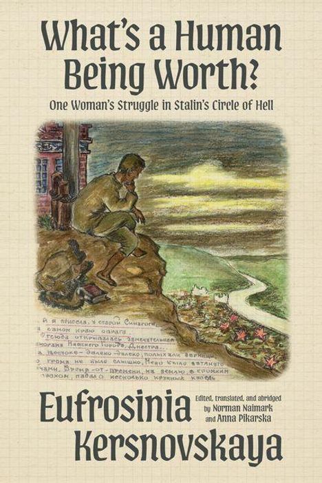 "What's a Human Being Worth? One Woman’s Struggle in Stalin’s Circle of Hell" von Eufrosinia Kersnovskaya. Illustration: Frau auf Hügel.
