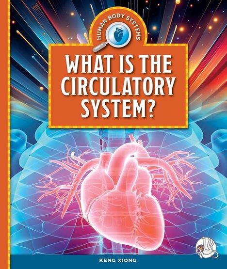 Keng Xiong: What Is the Circulatory System?, Buch