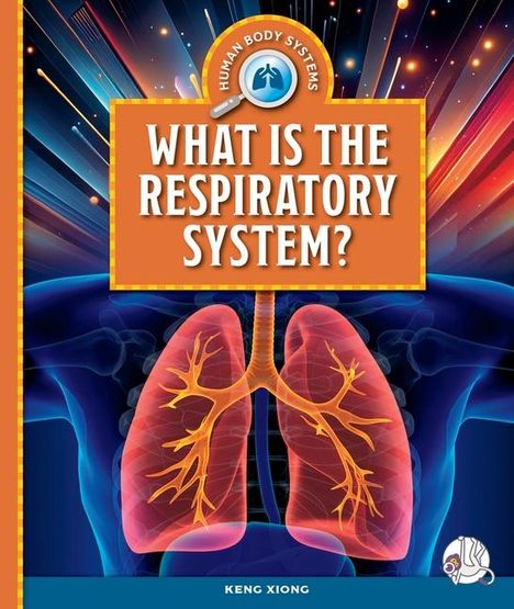 Keng Xiong: What Is the Respiratory System?, Buch
