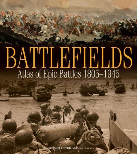 Text: "BATTLEFIELDS Atlas of Epic Battles 1805–1945." Illustration: Oben Reiterszene, unten Soldaten am Strand.