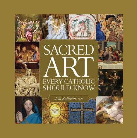 Jem Sullivan: Sacred Art Every Catholic Should Know, Buch
