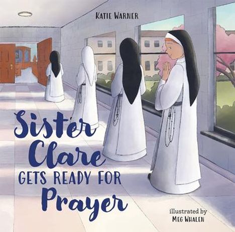 Katie Warner: Sister Clare Gets Ready for Prayer, Buch