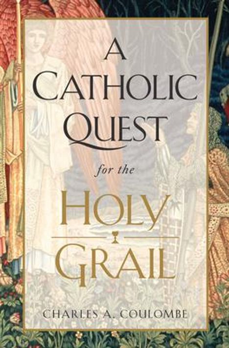 Charles A Coulombe: A Catholic Quest for the Holy Grail, Buch