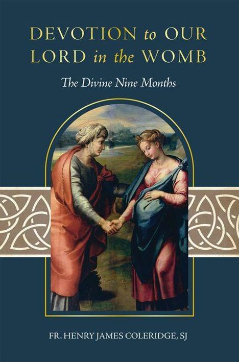 Text: "Devotion to Our Lord in the Womb", "The Divine Nine Months", "Fr. Henry James Coleridge, SJ". Illustration: Zwei Figuren in antiker Kleidung.