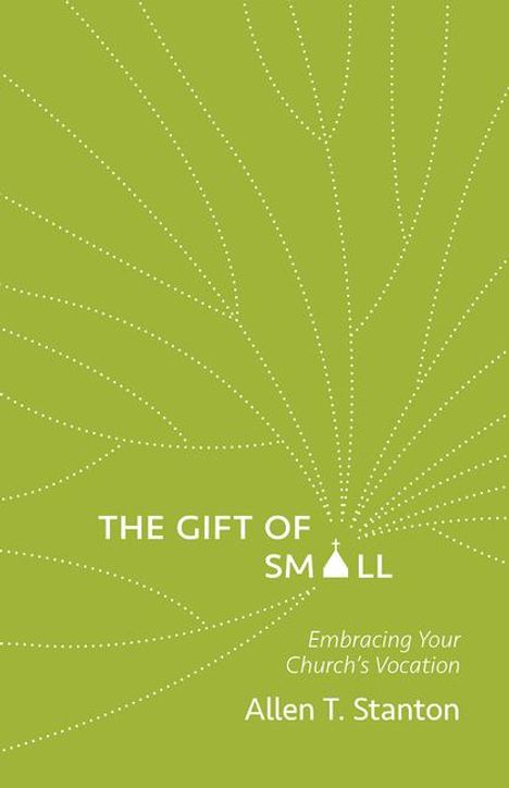 Allen T. Stanton: The Gift of Small, Buch