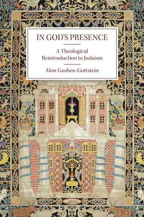 Alon Goshen-Gottstein: In God's Presence: A Theological Reintroduction to Judaism, Buch