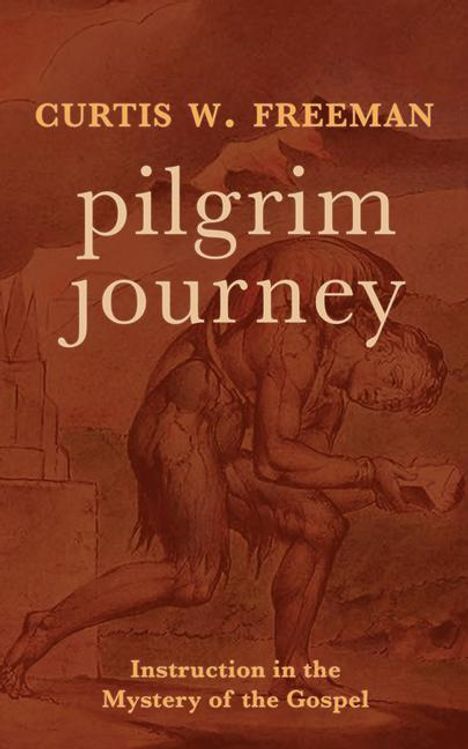 Curtis W. Freeman: Pilgrim Journey: Instruction in the Mystery of the Gospel, Buch