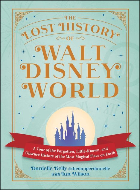 „The Lost History of Walt Disney World“, Illustration mit Schloss in der Mitte, verziert in blau-beige Tönen.