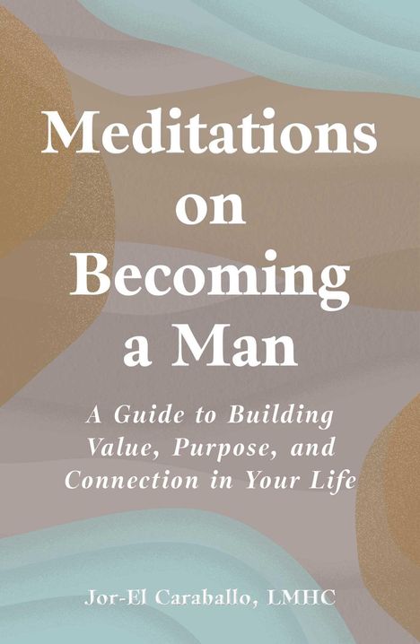 „Meditations on Becoming a Man“ ist der Titel. Darunter steht ein Leitfaden für Wert, Zweck und Verbindung im Leben.