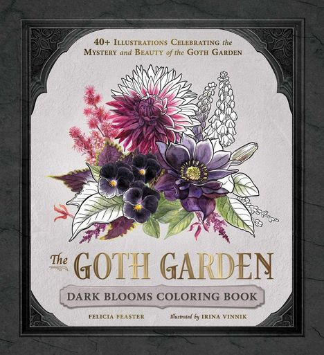 "40+ Illustrations Celebrating the Mystery and Beauty of the Goth Garden." Prächtige Blumenillustration in dunklen Farben.