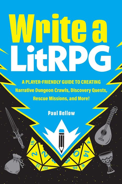 "Write a LitRPG" in gelb, mit einem blauen Hintergrund, gelben Würfeln, Schwertern, einer Laute und einem Kelch als Illustrationen.