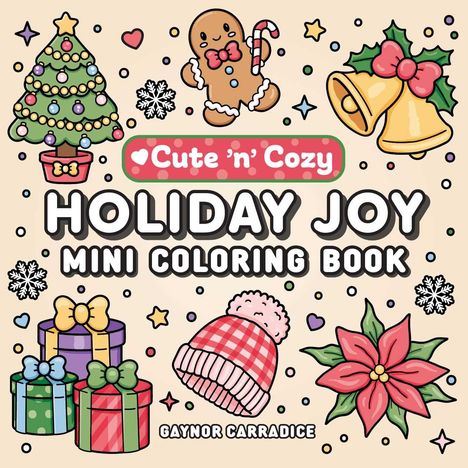 "Cute 'n' Cozy", "HOLIDAY JOY MINI COLORING BOOK", "GAYNOR CARRADICE", umgeben von festlichen Illustrationen: Baum, Geschenke, Lebkuchenmann.