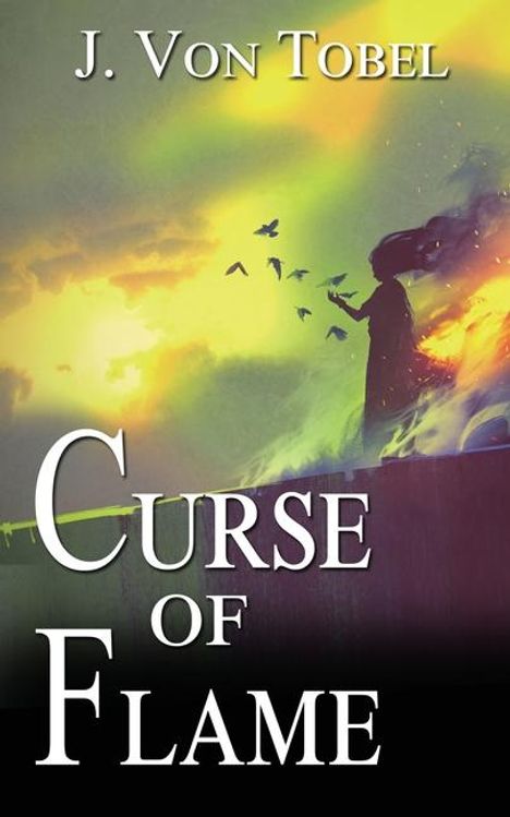 J von Tobel: Curse of Flame, Buch