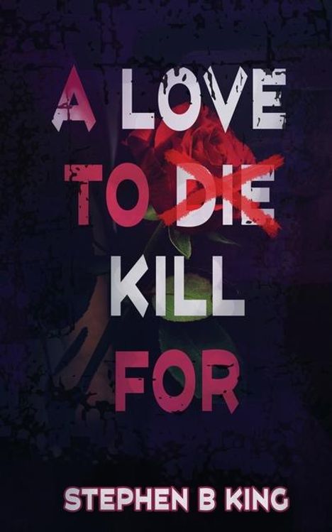 Stephen B King: A Love to Die Kill For, Buch