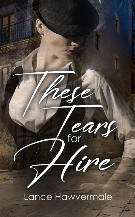 Lance Hawvermale: These Tears for Hire, Buch