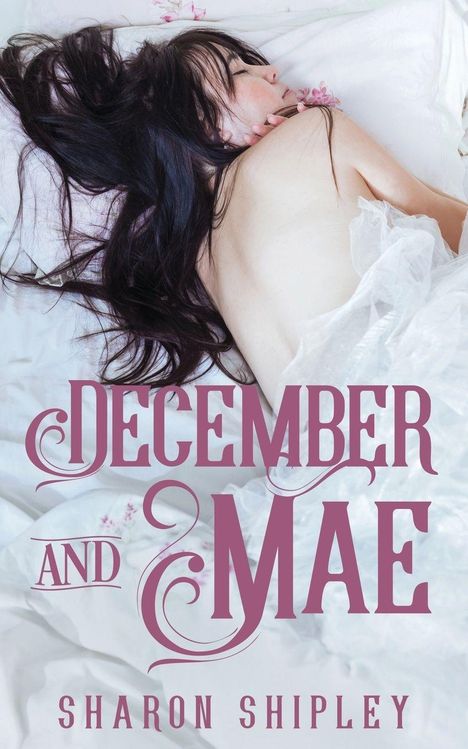 Sharon Shipley: December and Mae, Buch