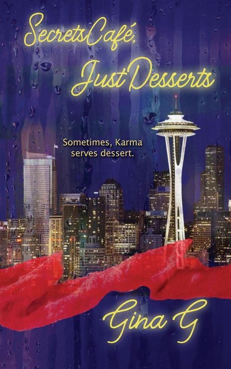 "Secrets Café, Just Desserts," "Sometimes, Karma serves dessert," "Gina G"; Nächtliche Skyline mit Space Needle, Regen.