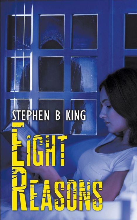"Stephen B King" und "Eight Reasons" in großen Buchstaben. Eine Frau liest im Bett, während eine Kapuzengestalt draußen steht.