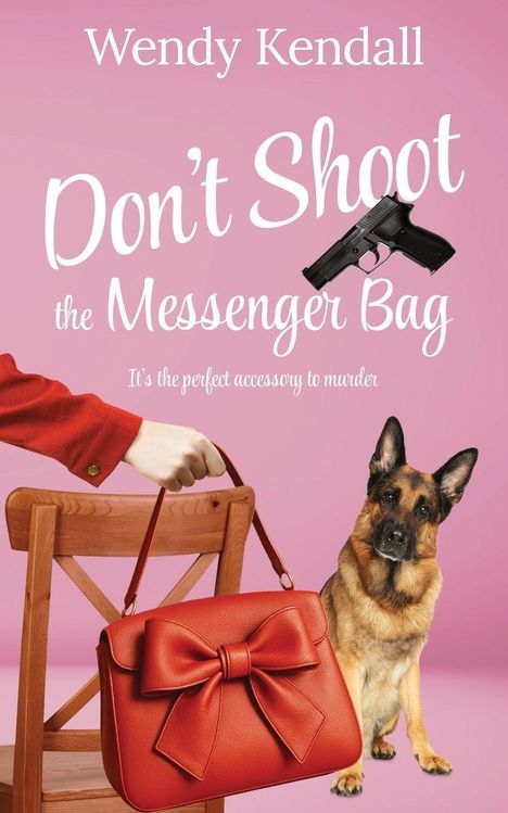 "Wendy Kendall. Don't Shoot the Messenger Bag. It's the perfect accessory to murder." 

Eine Hand hält eine rote Tasche, ein Hund sitzt daneben. Oben rechts ist eine Pistole abgebildet.