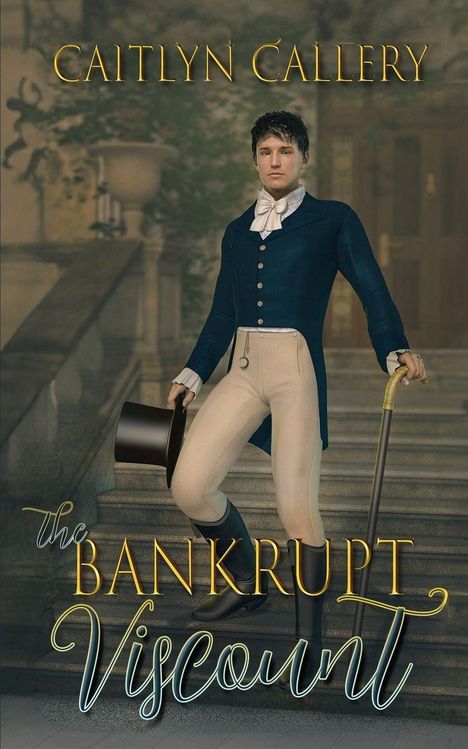 Text: "Caitlyn Callery" und "The Bankrupt Viscount". Ein eleganter Mann im historischen Outfit auf einer Treppe, mit Zylinder.