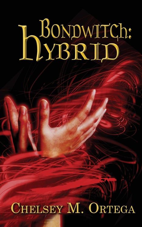 „Bondwitch: Hybrid“, „Chelsey M. Ortega“. Illustrationen zweier Hände in rotem Licht und roter Energie vor schwarzem Hintergrund.